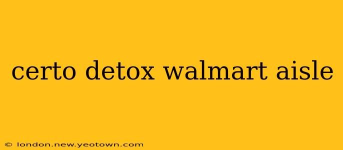certo detox walmart aisle