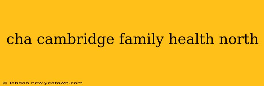 cha cambridge family health north