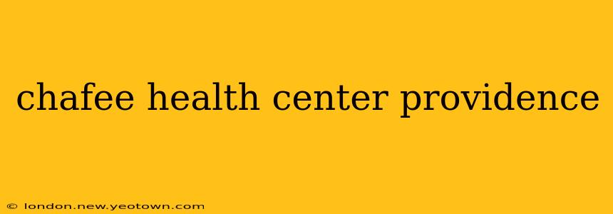 chafee health center providence