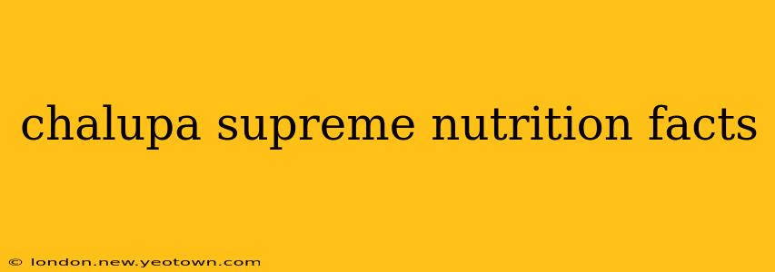 chalupa supreme nutrition facts