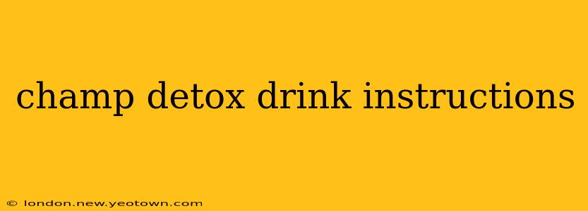 champ detox drink instructions