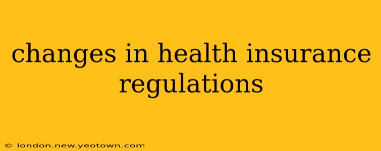 changes in health insurance regulations