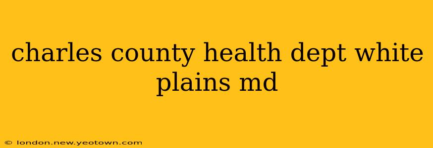 charles county health dept white plains md