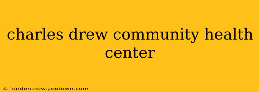 charles drew community health center