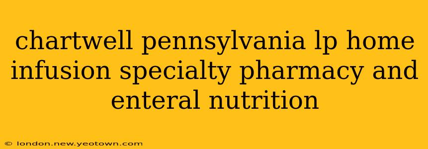 chartwell pennsylvania lp home infusion specialty pharmacy and enteral nutrition