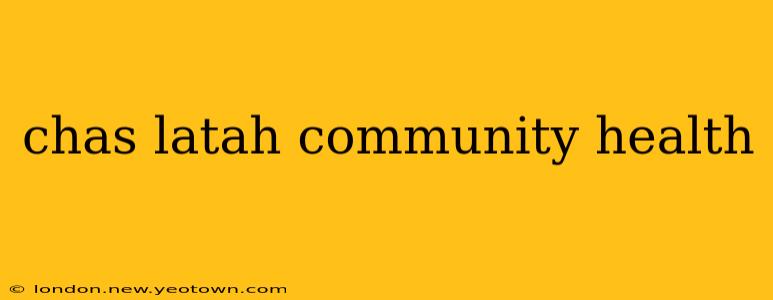 chas latah community health