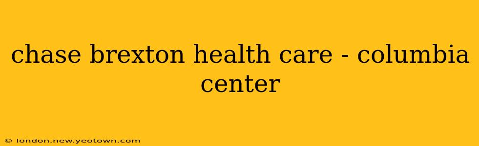 chase brexton health care - columbia center