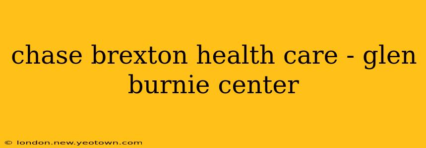 chase brexton health care - glen burnie center