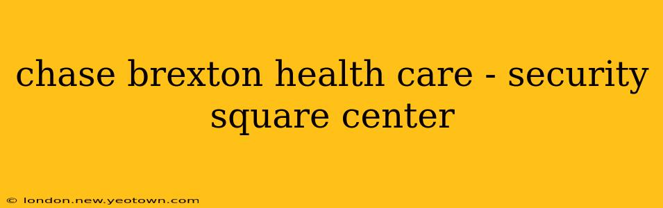 chase brexton health care - security square center