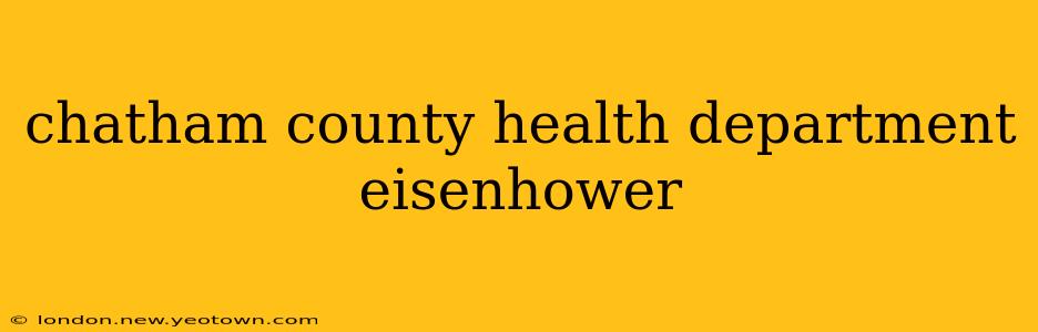 chatham county health department eisenhower
