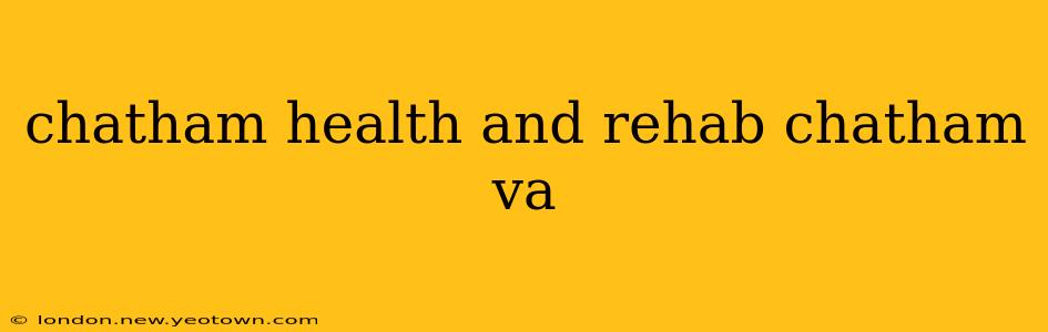 chatham health and rehab chatham va