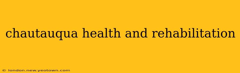 chautauqua health and rehabilitation