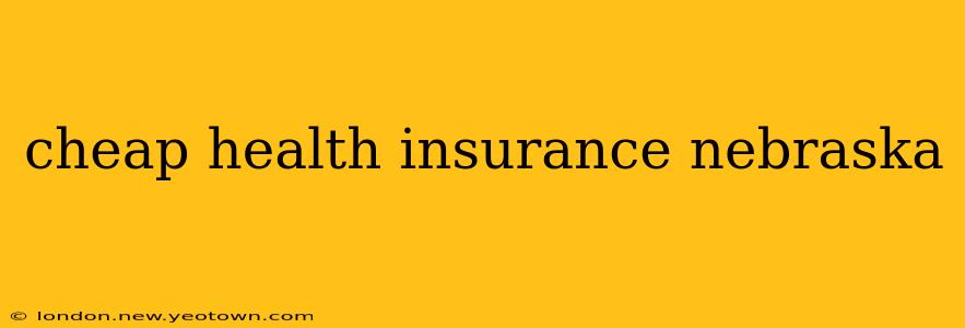 cheap health insurance nebraska