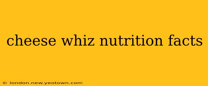 cheese whiz nutrition facts