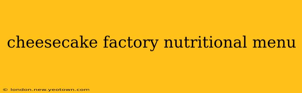 cheesecake factory nutritional menu