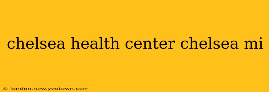 chelsea health center chelsea mi