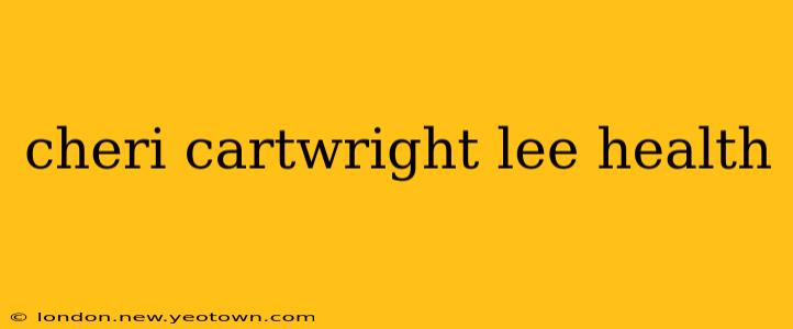 cheri cartwright lee health