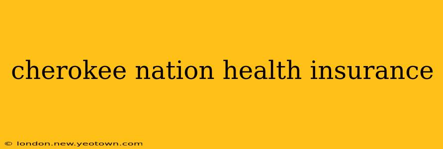 cherokee nation health insurance