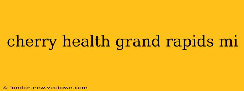 cherry health grand rapids mi