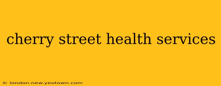 cherry street health services