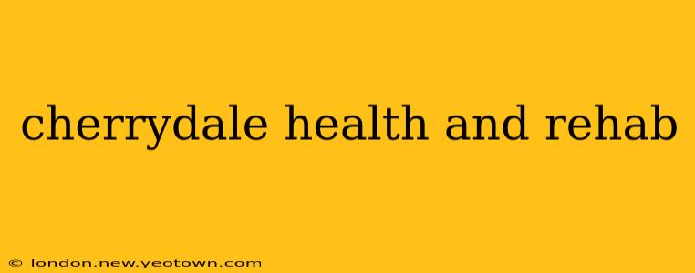 cherrydale health and rehab