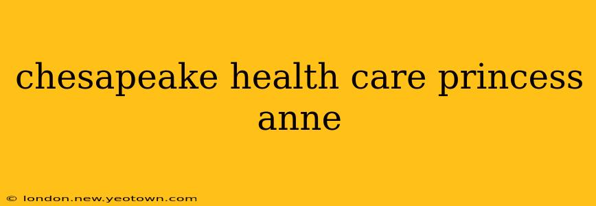 chesapeake health care princess anne
