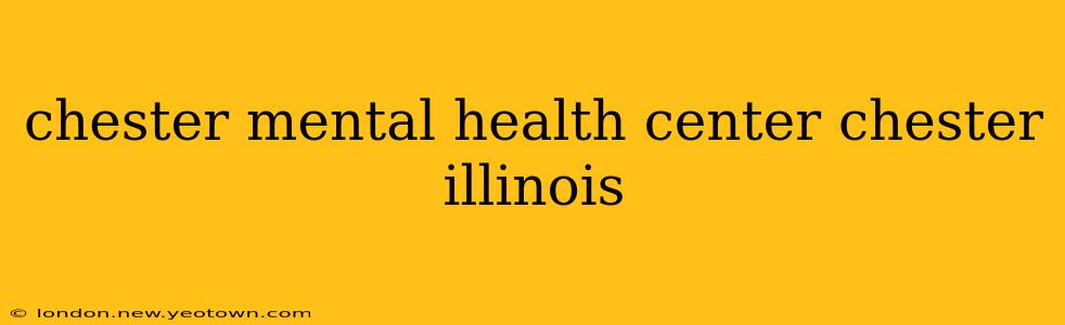 chester mental health center chester illinois