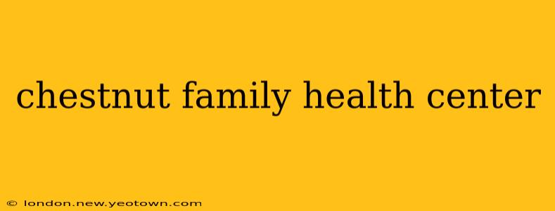 chestnut family health center