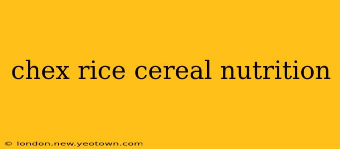 chex rice cereal nutrition