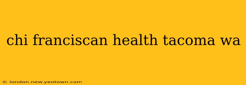 chi franciscan health tacoma wa