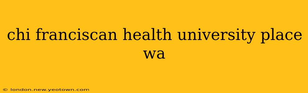 chi franciscan health university place wa