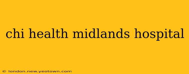 chi health midlands hospital