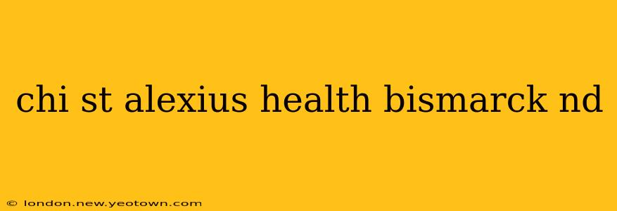 chi st alexius health bismarck nd
