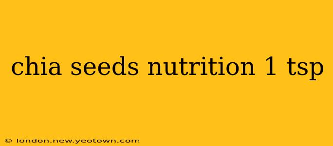 chia seeds nutrition 1 tsp