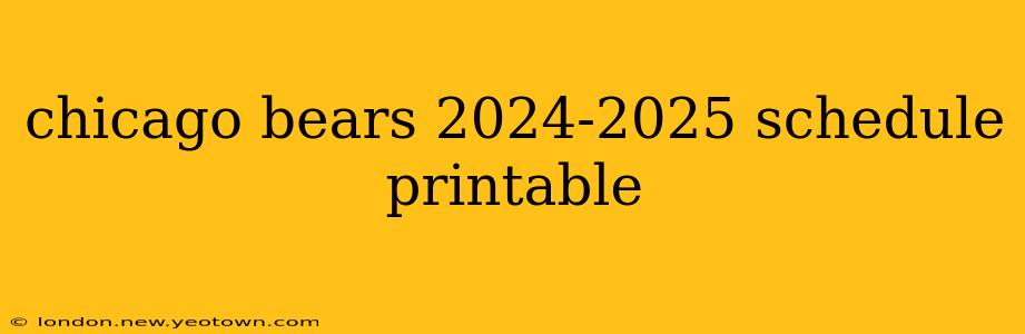 chicago bears 2024-2025 schedule printable