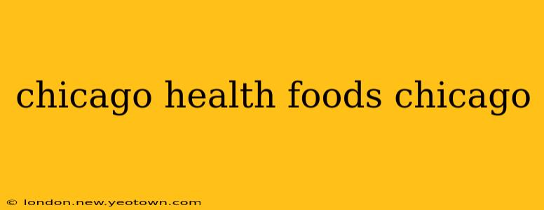chicago health foods chicago