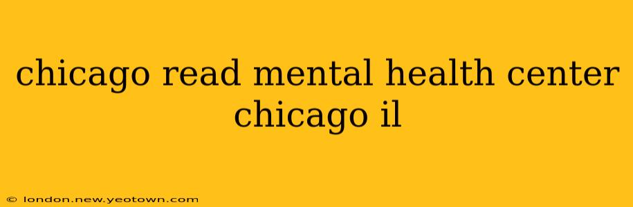 chicago read mental health center chicago il