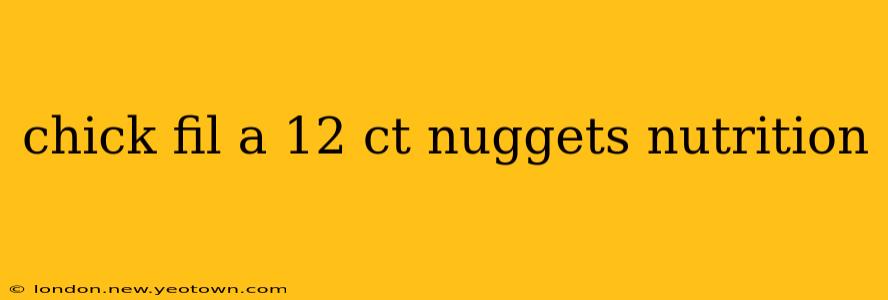 chick fil a 12 ct nuggets nutrition