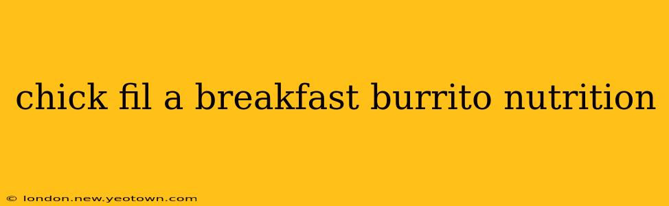 chick fil a breakfast burrito nutrition