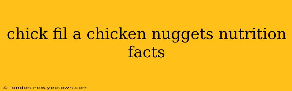 chick fil a chicken nuggets nutrition facts