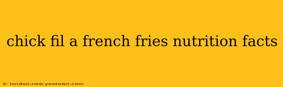 chick fil a french fries nutrition facts