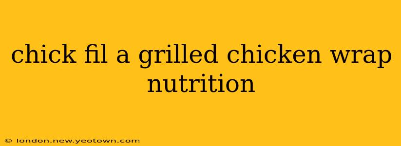 chick fil a grilled chicken wrap nutrition