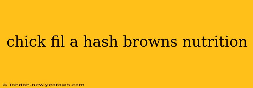 chick fil a hash browns nutrition