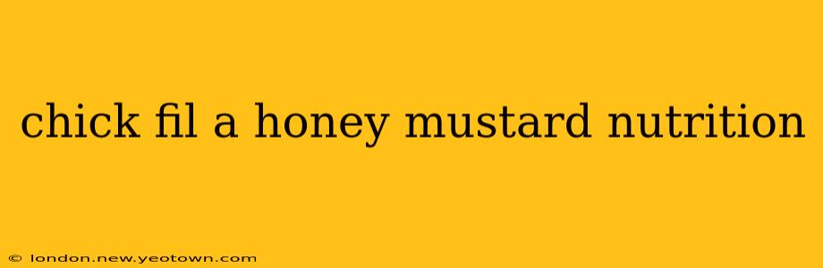 chick fil a honey mustard nutrition