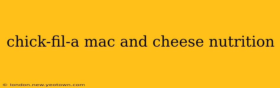 chick-fil-a mac and cheese nutrition
