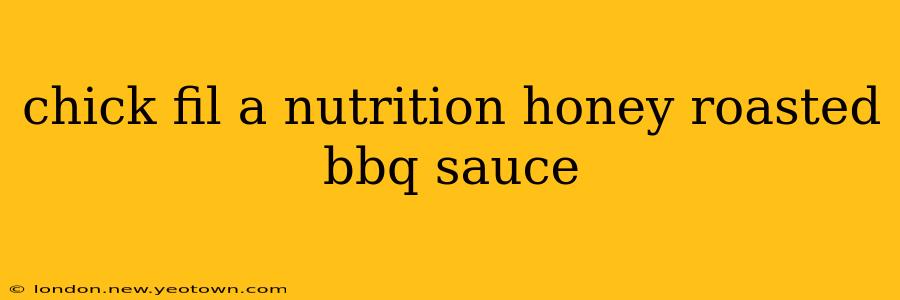 chick fil a nutrition honey roasted bbq sauce