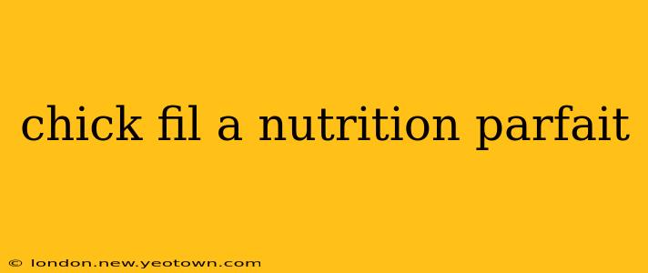 chick fil a nutrition parfait