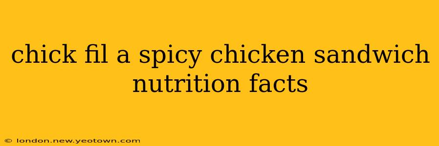 chick fil a spicy chicken sandwich nutrition facts