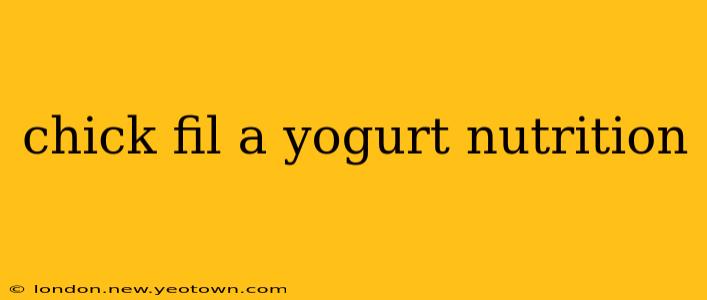 chick fil a yogurt nutrition