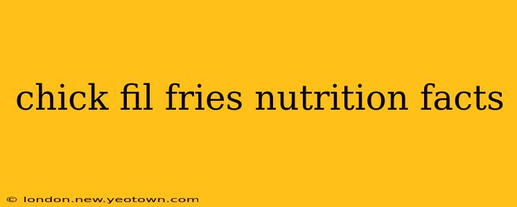 chick fil fries nutrition facts
